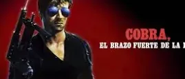 COBRA, EL BRAZO FUERTE DE LA LEY COBRA, EL BRAZO FUERTE DE LA LEY